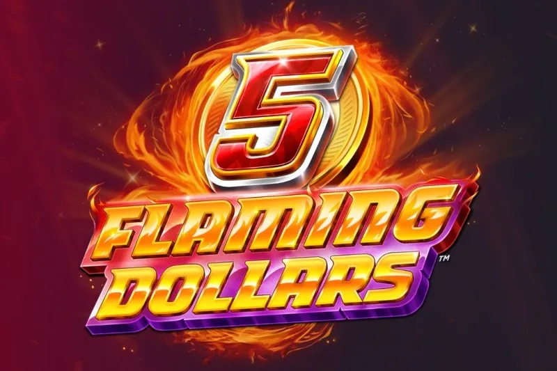 5 Flaming Dollars